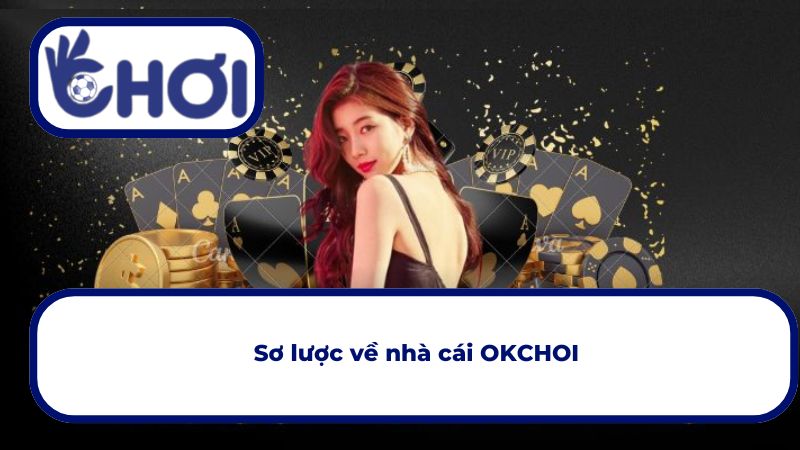 Một vài nội dung giới thiệu về OKCHOI