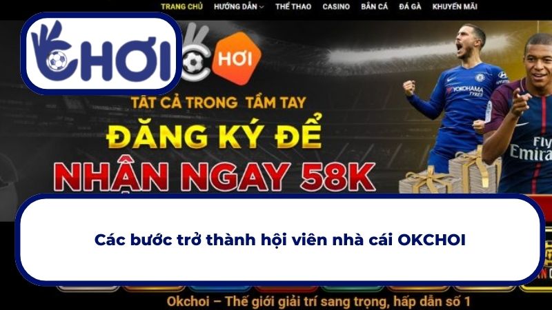 Các bước trở thành hội viên nhà cái OKCHOI